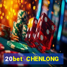 20bet CHENLONG h5Fun88pp Tải về