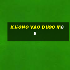 khong vao duoc m88