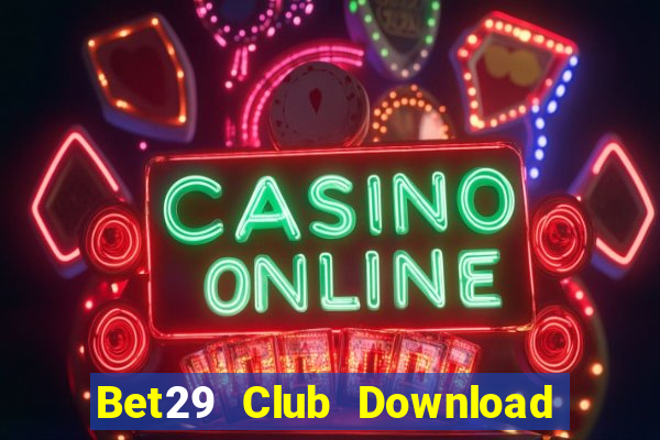 Bet29 Club Download Game Bài