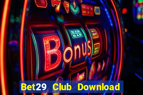 Bet29 Club Download Game Bài