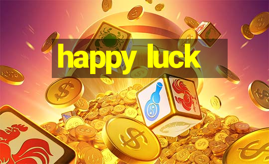 happy luck