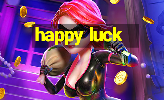 happy luck