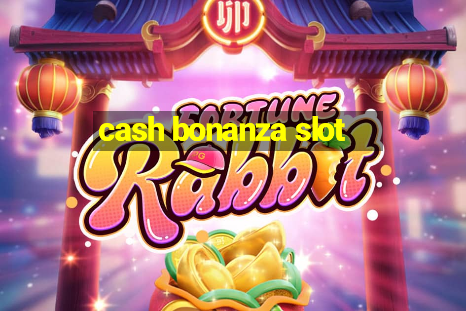 cash bonanza slot