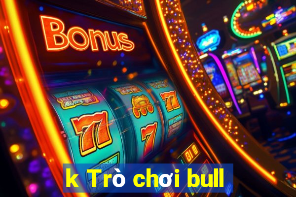 k Trò chơi bull