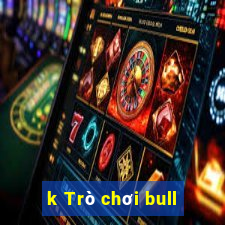 k Trò chơi bull