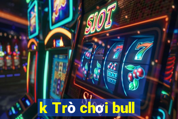 k Trò chơi bull