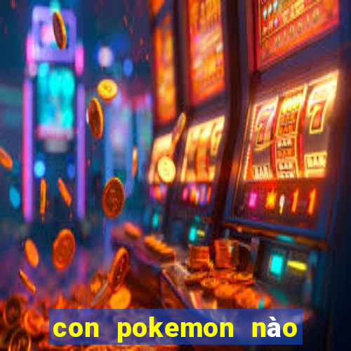 con pokemon nào mạnh nhất