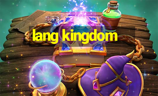 lang kingdom