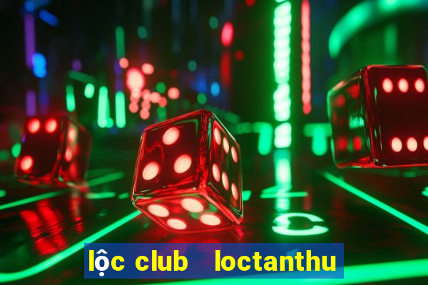 lộc club   loctanthu