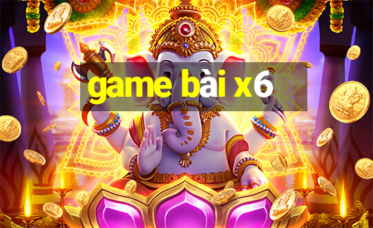 game bài x6