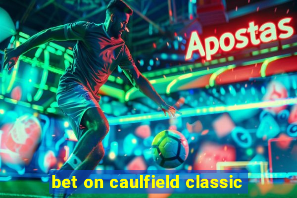 bet on caulfield classic