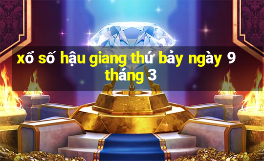 xổ số hậu giang thứ bảy ngày 9 tháng 3