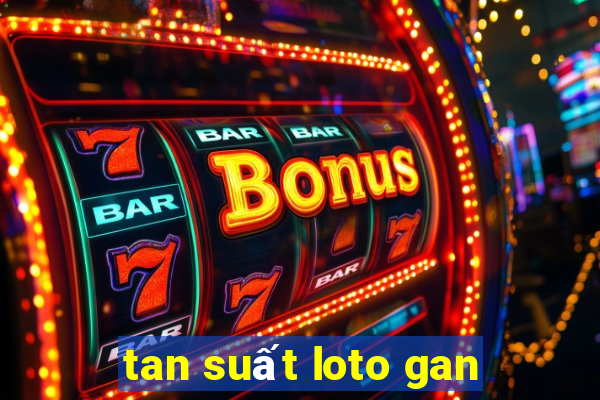 tan suất loto gan