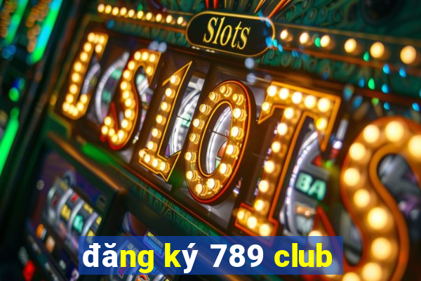 đăng ký 789 club