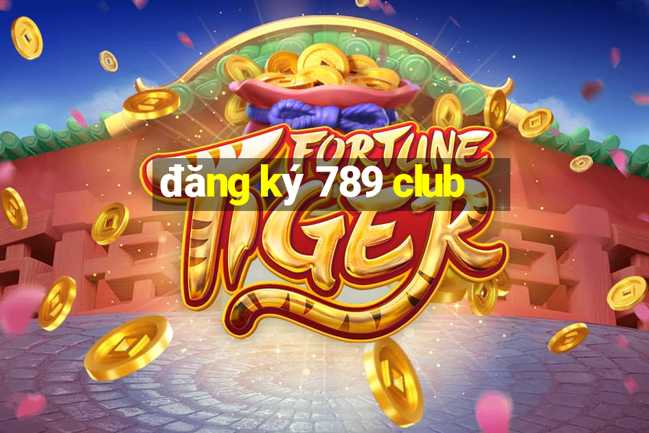 đăng ký 789 club