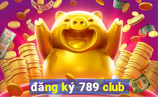 đăng ký 789 club