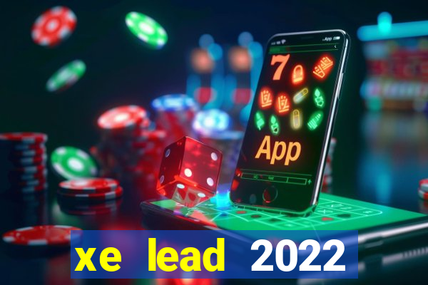 xe lead 2022 phiên bản cao cấp có mấy màu