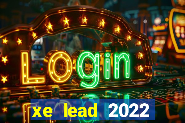 xe lead 2022 phiên bản cao cấp có mấy màu