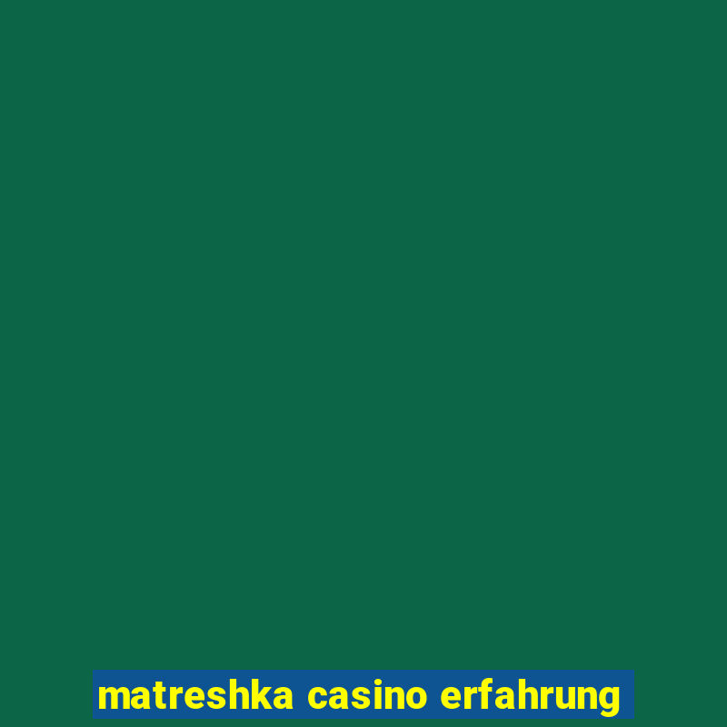 matreshka casino erfahrung