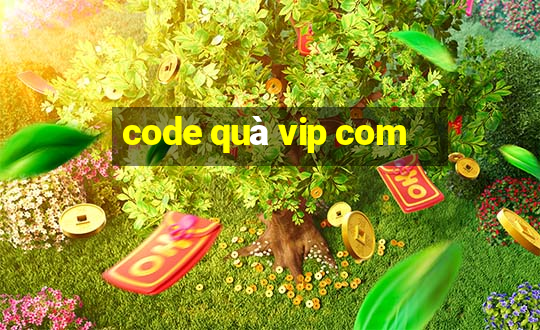 code quà vip com