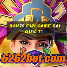 Bon79 Fun Game Bài Quốc Tế