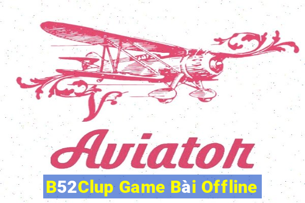 B52Clup Game Bài Offline