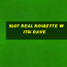 slot real roulette with dave