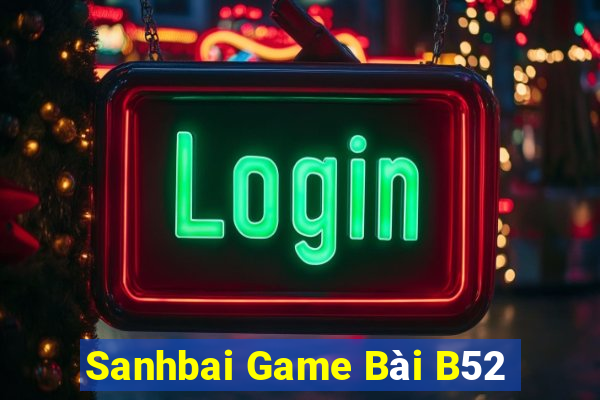 Sanhbai Game Bài B52