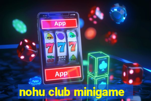 nohu club minigame