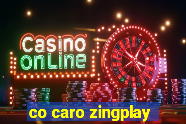 co caro zingplay