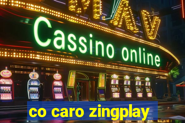 co caro zingplay