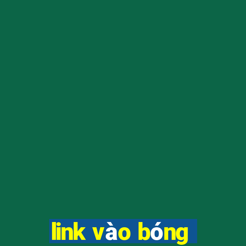 link vào bóng