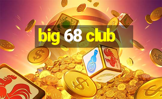 big 68 club