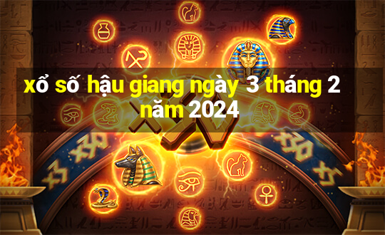 xổ số hậu giang ngày 3 tháng 2 năm 2024