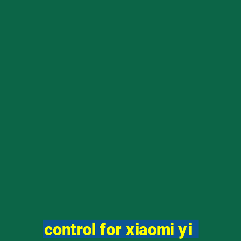 control for xiaomi yi