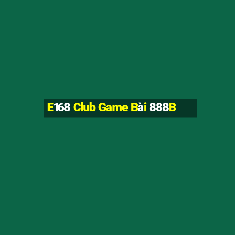 E168 Club Game Bài 888B