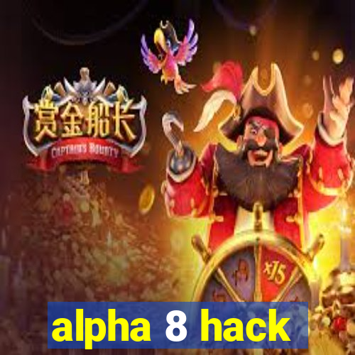 alpha 8 hack