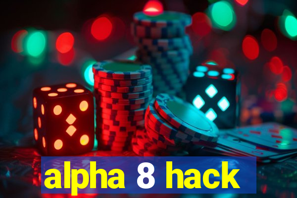 alpha 8 hack