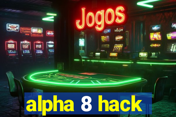 alpha 8 hack