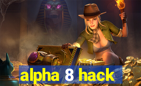 alpha 8 hack