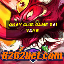 Ohay Club Game Bài Vàng