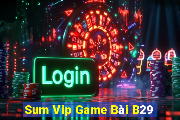 Sum Vip Game Bài B29