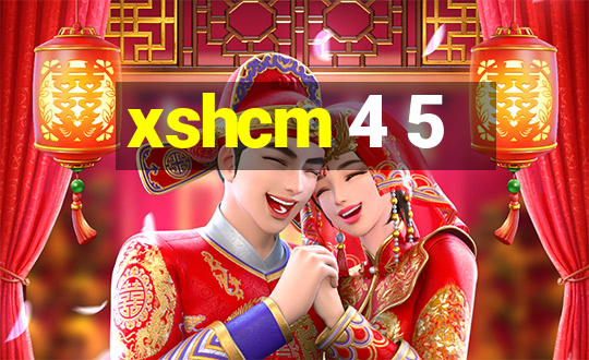 xshcm 4 5