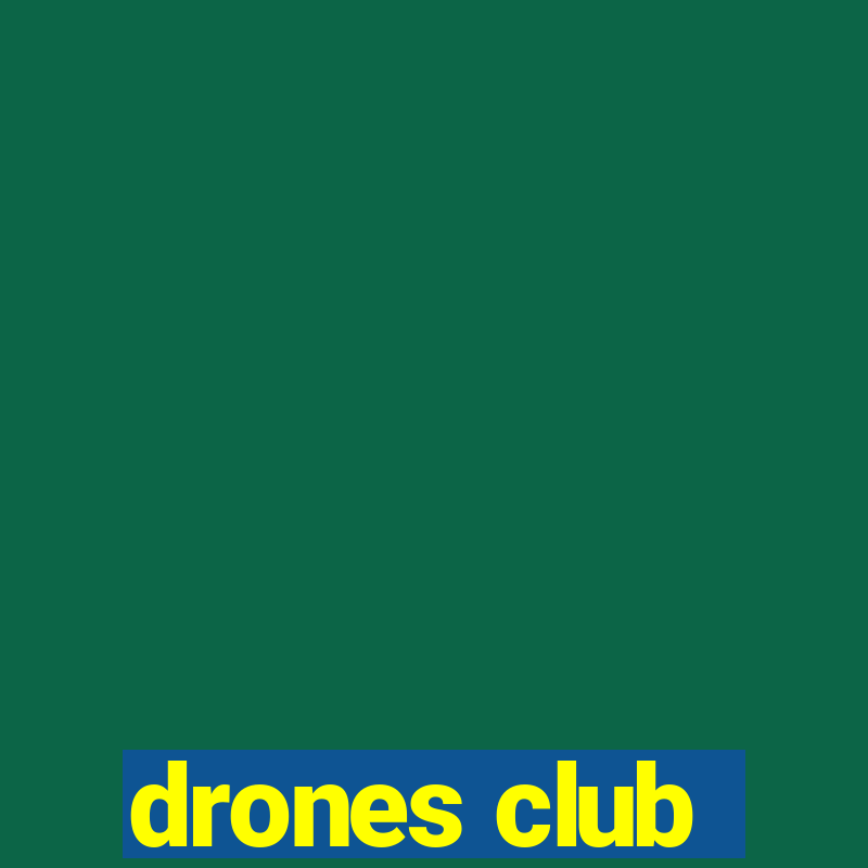 drones club