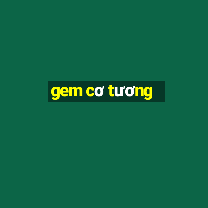 gem co tuong