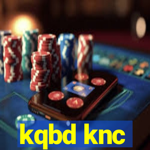 kqbd knc