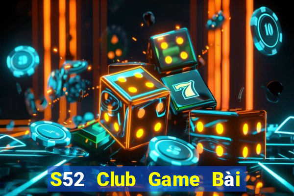 S52 Club Game Bài Phỏm Đổi Thưởng