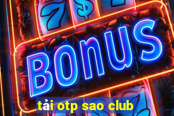 tải otp sao club