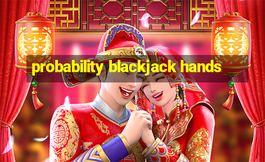 probability blackjack hands