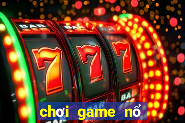 chơi game nổ hũ trực tuyến